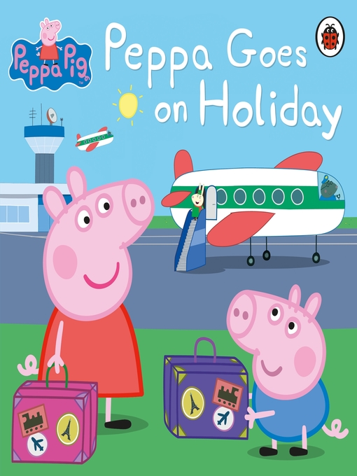 Title details for Peppa Goes on Holiday by Peppa Pig - Available